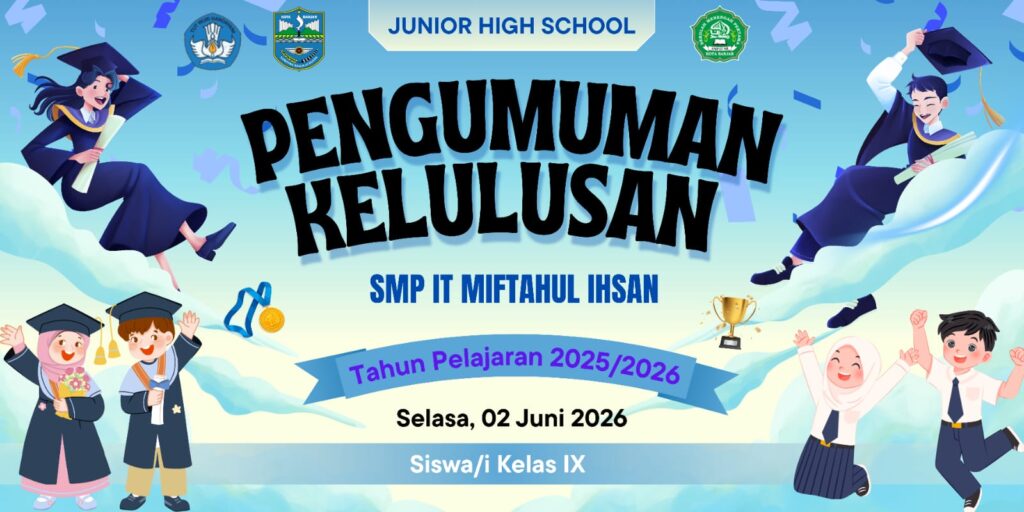 Pengumuman Kelulusan Siswa Siswi Kelas 9 SMPIT Miftahul Ihsan Tahun Ajaran 2025-2026